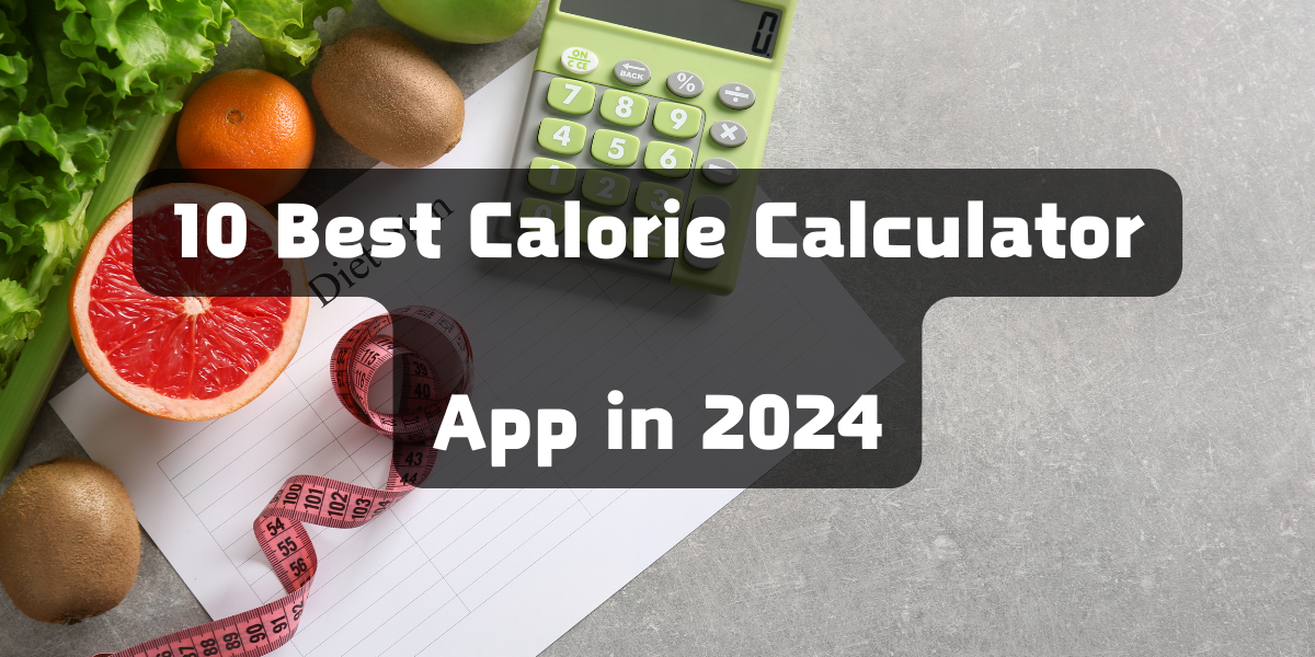 10 Best Calorie Calculator App in 2024