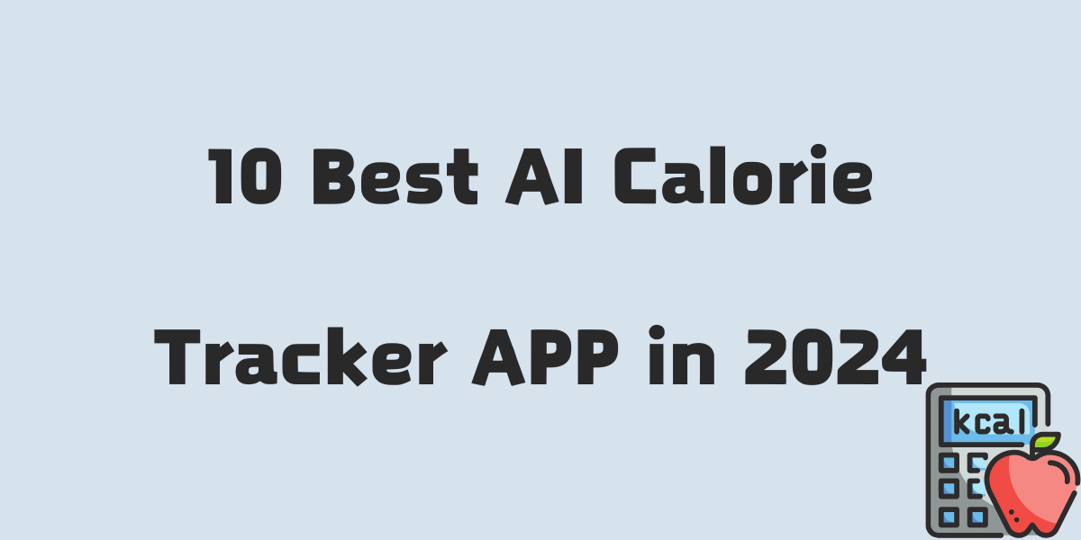 10 Best AI Calorie Tracker APP in 2024