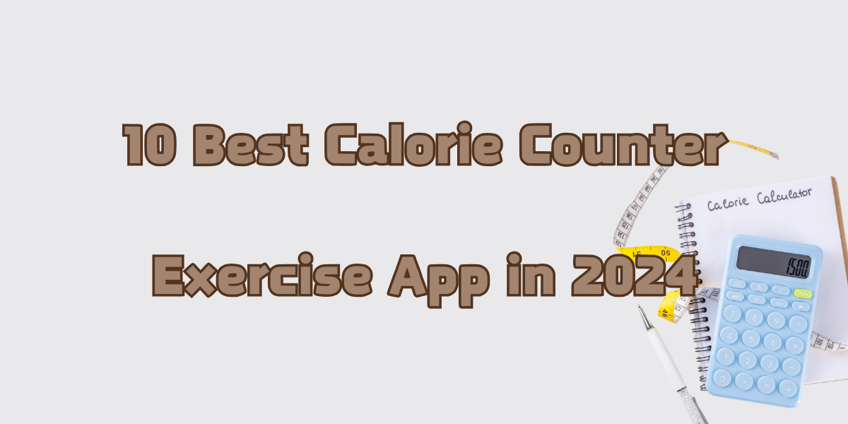 10 Best Calorie Counter Exercise App in 2024