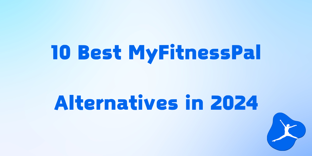 10 Best MyFitnessPal Alternatives in 2024