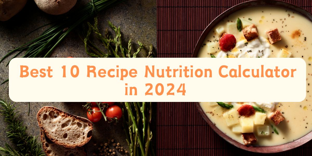 Best 10 Recipe Nutrition Calculator in 2024