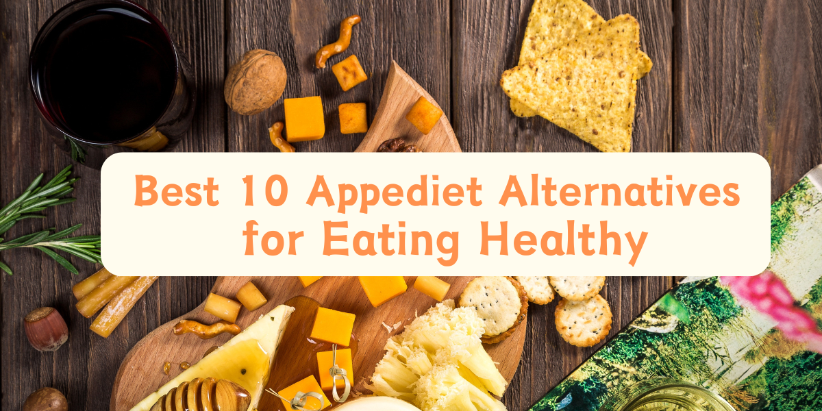 Best 10 Appediet Alternatives for Eating Healthy