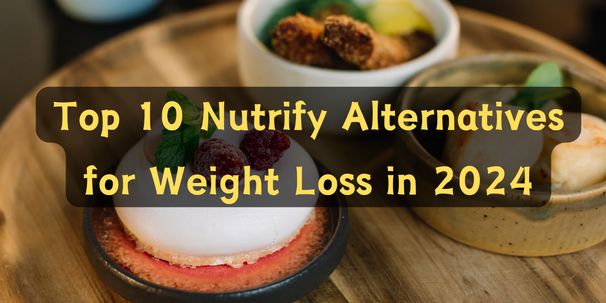 Top 10 Nutrify Alternatives for Weight Loss in 2024