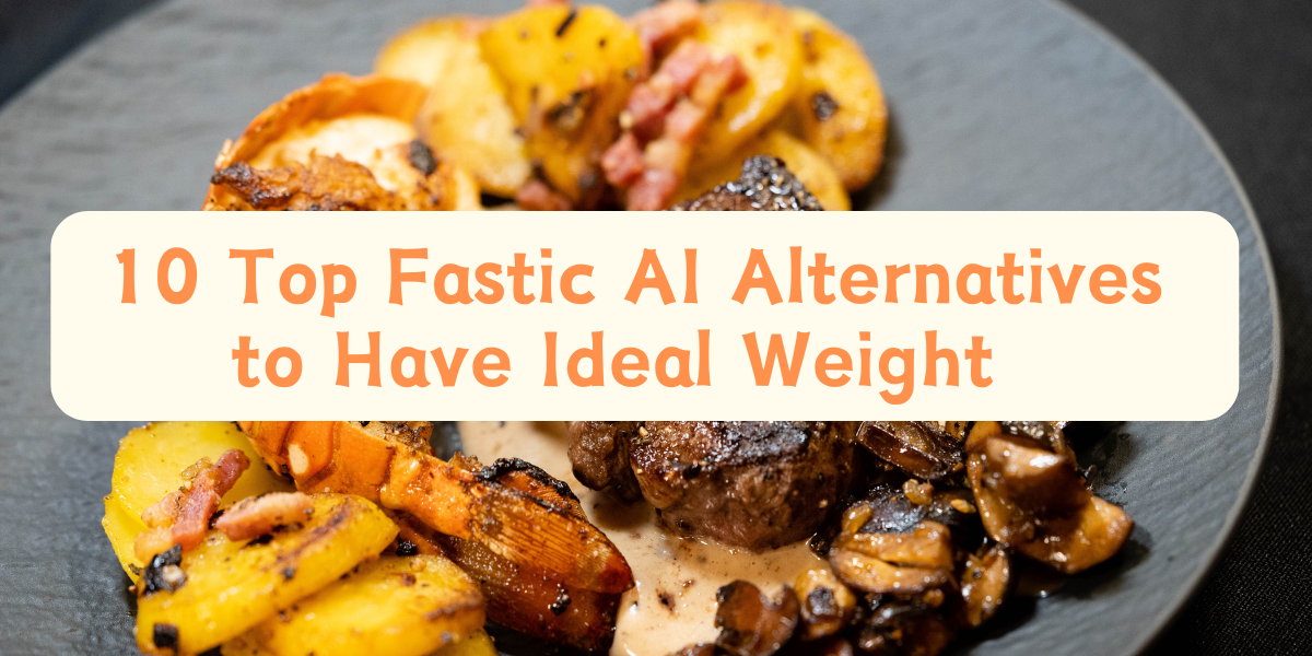 10 Top Fastic AI Alternatives to Have Ideal Weight