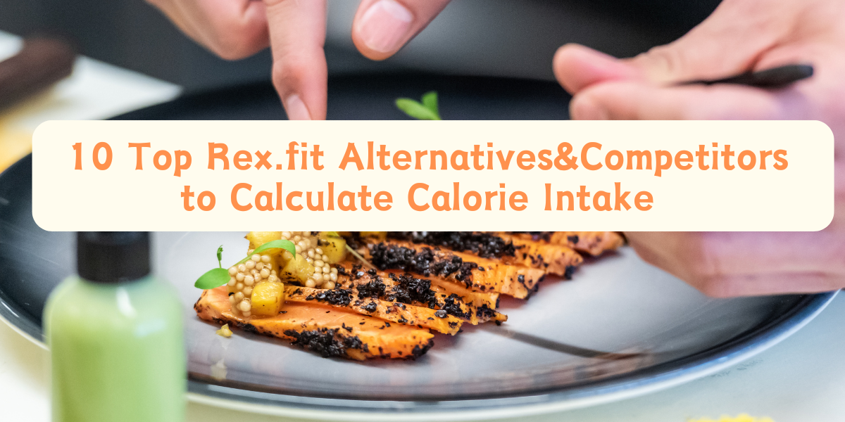 10 Top Rex.fit Alternatives&Competitors to Calculate Calorie Intake