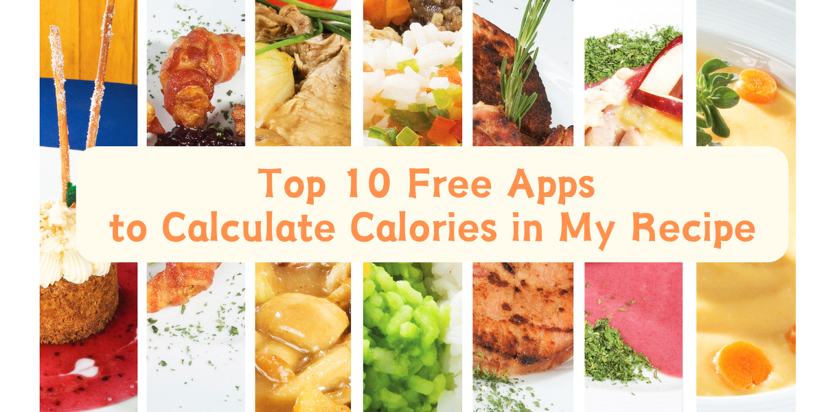 Top 10 Free Apps to Calculate Calories in My Recipe