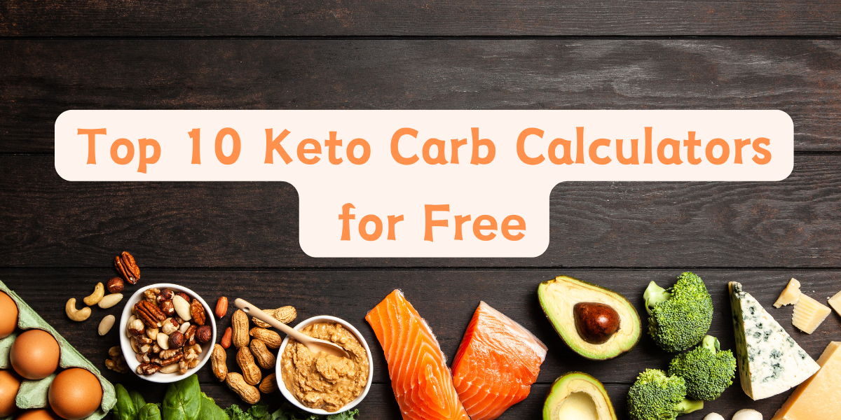 Top 10 Keto Carb Calculators for Free