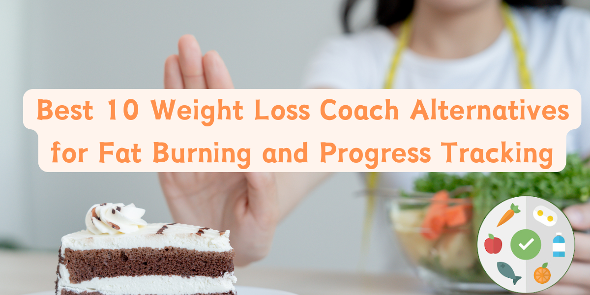 Best 10 Weight Loss Coach Alternatives for Fat Burning and Progress Tracking