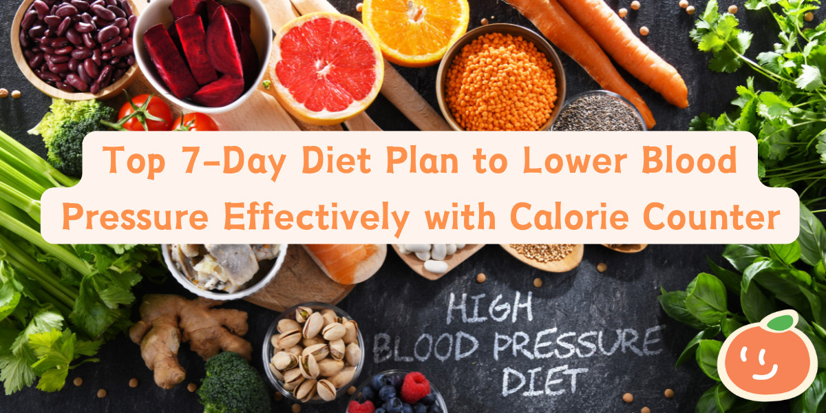 Top 7-Day Diet Plan to Lower Blood Pressure Effectively with Calorie Counter