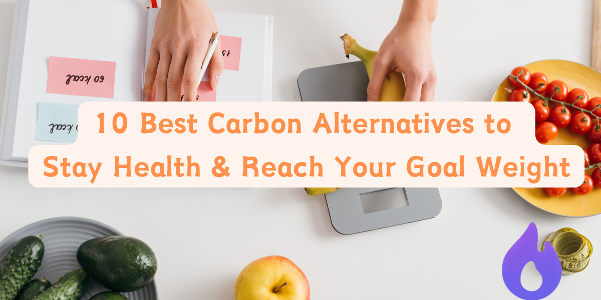 10 Best Carbon Alternatives to Stay Health & Reach Your Goal Weight
