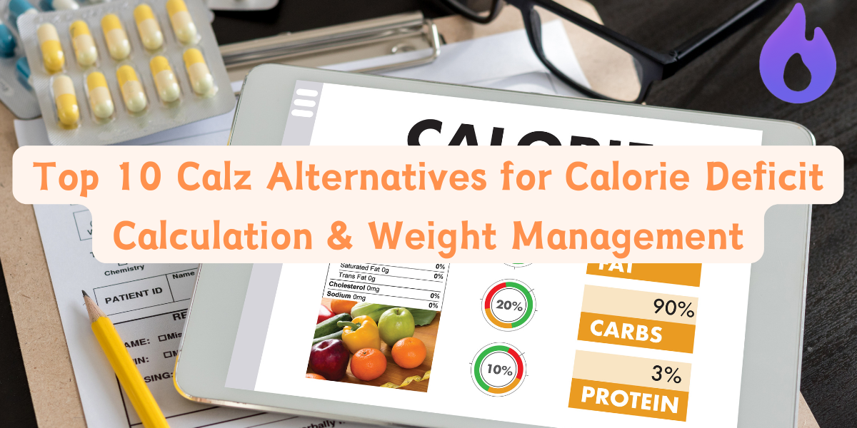 Top 10 Calz Alternatives for Calorie Deficit Calculation & Weight Management