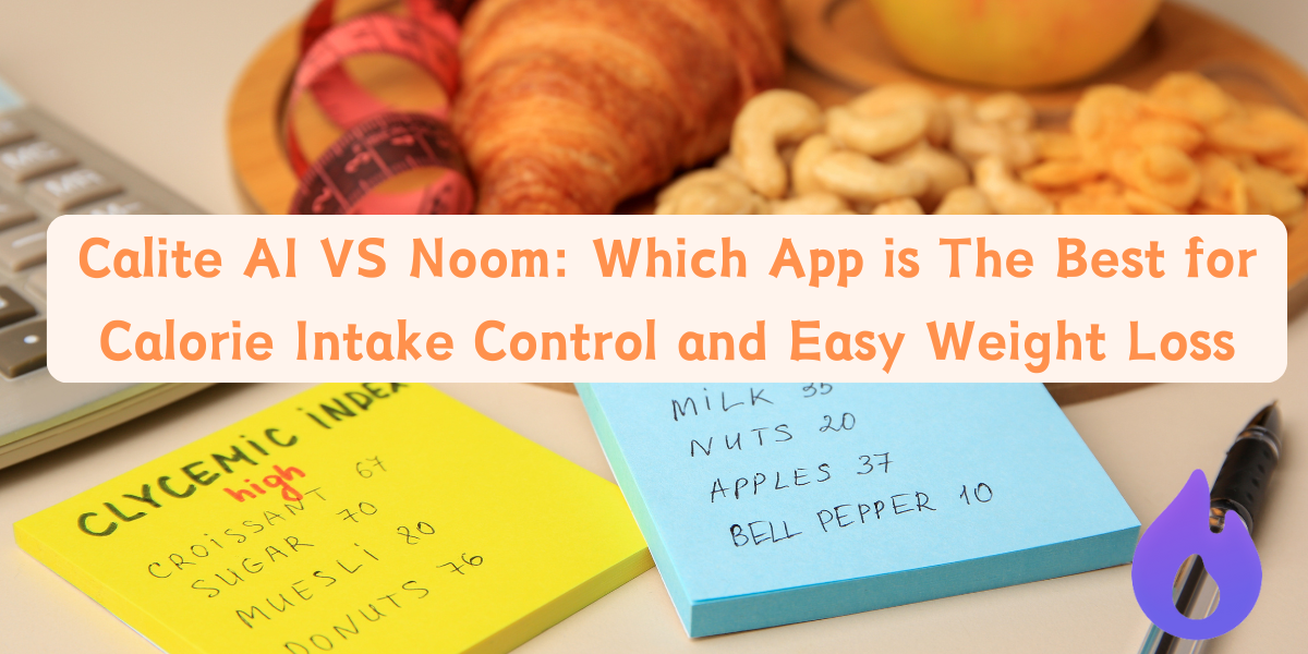 Calite AI VS Noom: Which App is The Best for Calorie Intake Control and Easy Weight Loss