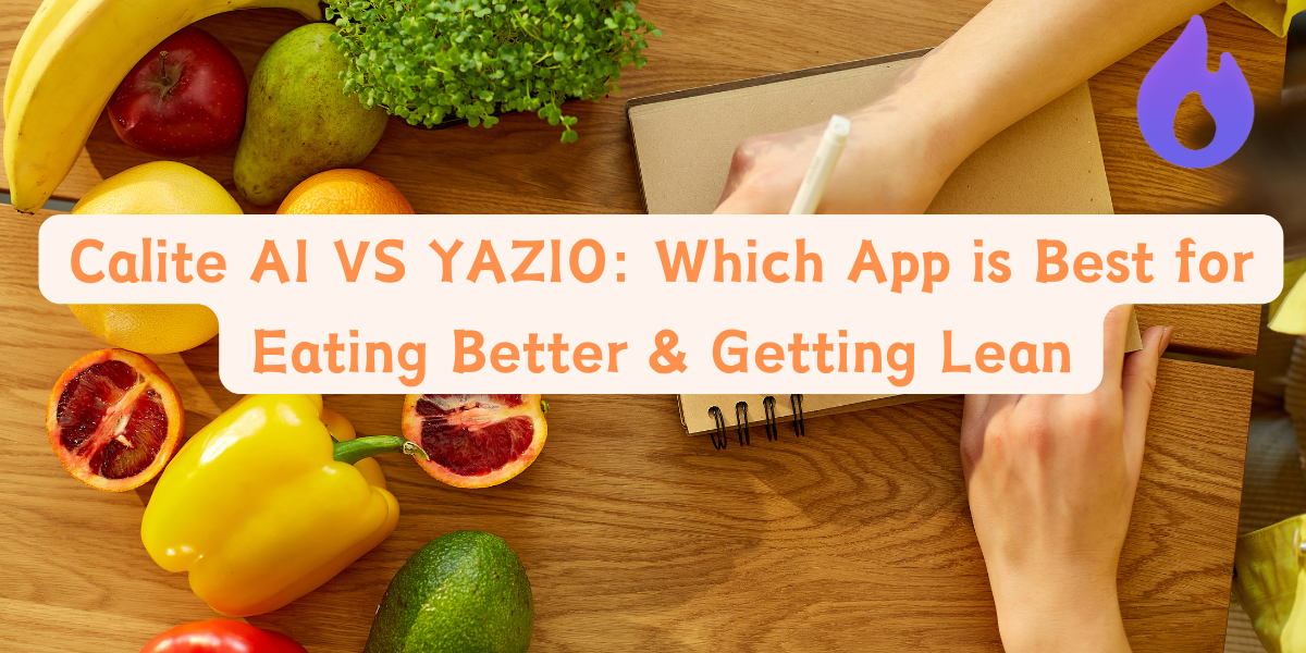 Calite AI VS YAZIO: Which App is Best for Eating Better & Getting Lean